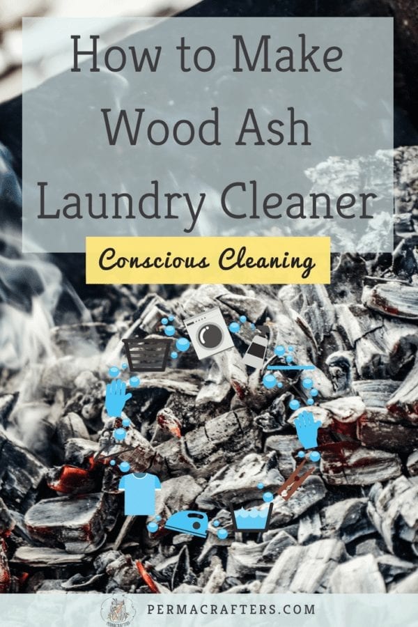 How to Make Wood Ash Laundry Cleaner Permacrafters