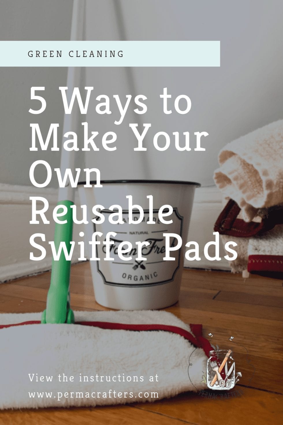 5 Ways to Make Your Own Reusable Swiffer Pads (Sew and No Sew